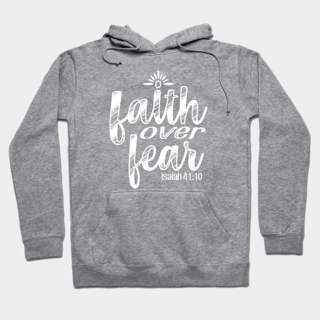 Faith Over Fear - Isaiah 41:10 Hoodie by PacPrintwear8